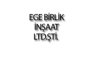 EGE BİRLİK İNŞAAT LTD.ŞTİ.