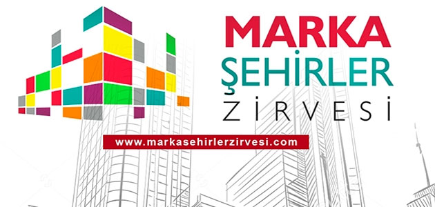 Marka Şehirler Zirvesi Bütün İhtişamıyla Gerçekleşti