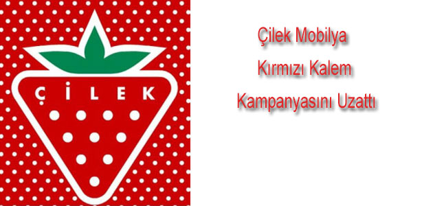 Çilek Mobilya Kırmızı Kalem Kampanyasını Uzattı