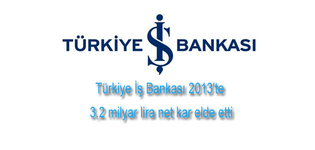 İş Bankası 2013'te 3,2 milyar lira net kar elde etti