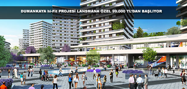 Dumankaya Bahçeşehir hi-Fit Fiyatları Lansmana özel 99.000 TL Başlıyor. 20-04-2014