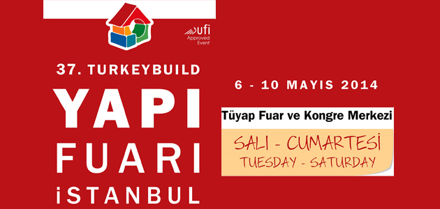 37. Yapı Fuarı - Turkeybuild İstanbul Açılışı 6 Mayıs 2014