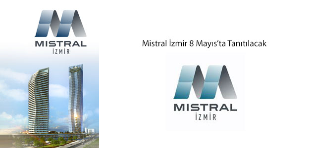 Mistral İzmir 8 Mayıs'ta Görücüye Çıkacak