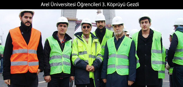 Arel Üniversitesi Öğrencileri 3. Köprüyü Gezdi