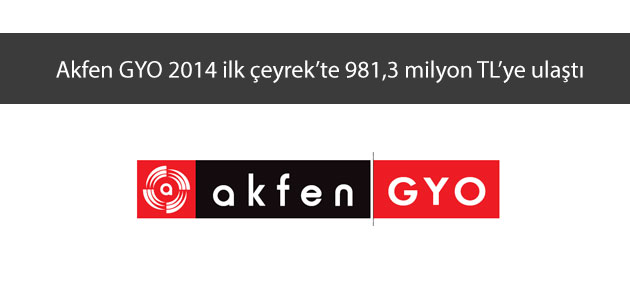 Akfen GYO’nun yılın ilk çeyreğinde net aktif değeri  981,3 milyon TL’ye ulaştı
