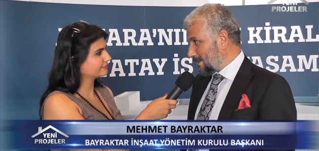Bayraktar İnşaat Mehmet Bayraktar - Yeniprojeler.com Röportajı