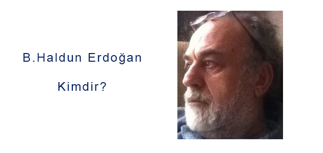 B.Haldun Erdoğan  Kimdir ?