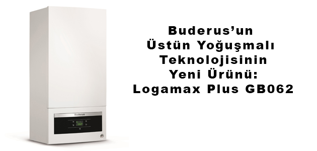 Buderus Logamax plus GB062 Yoğuşmalı Kombinin Güçlü imajı