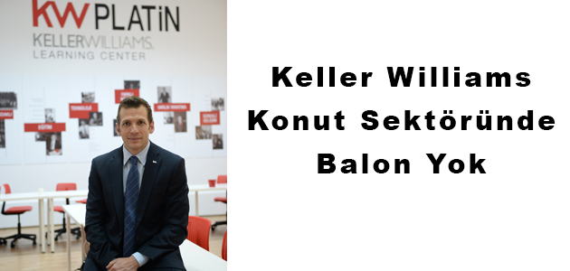 Keller Williams Balon Riski Yok, Konut Satışı Son Çeyrekte Artar