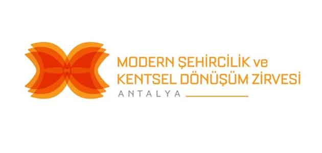 Kentsel Dönüşüm ve Modern Şehircilik Zirvesi 13 Mayıs Antalya'da 2015-04-30