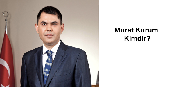 Murat Kurum Kimdir?