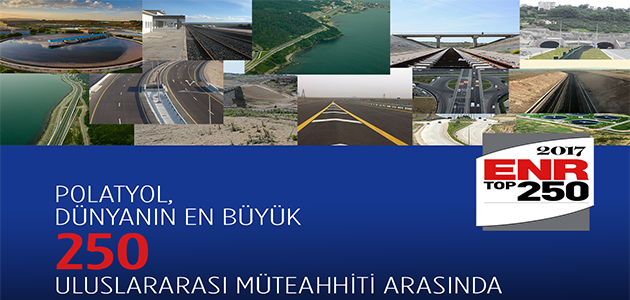 Polatyol ‘Dünyanın En Büyük 250 Uluslararası Müteahhidi’ Arasında Yer Aldı