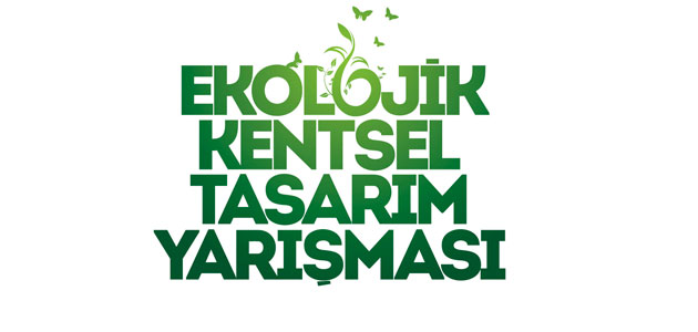 II. Ekolojik Kentsel Tasarım Yarışması Başlıyor