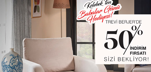 Kelebek Mobilya’dan Babalar Gününe Özel Kampanya