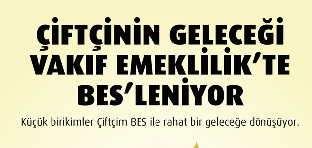 Vakıf Emeklilik’ten çiftçilere avantajlarla dolu Çiftçim BES